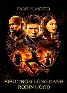 Siêu Trộm Lừng Danh Robin Hood - Robin Hood - (2018) - PhimMoi2024 - Website xem phim miễn phí tốt nhất