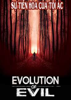 Sự Tiến Hóa Của Tội Ác - Evolution of Evil - (2018) - PhimMoi2024 - Website xem phim miễn phí tốt nhất