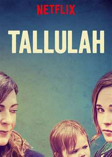 Tallulah - Tallulah - (2016) - PhimMoi2024 - Website xem phim miễn phí tốt nhất