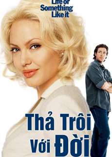 Thả Trôi Với Đời - Life or Something Like It - (2002) - PhimMoi2024 - Website xem phim miễn phí tốt nhất