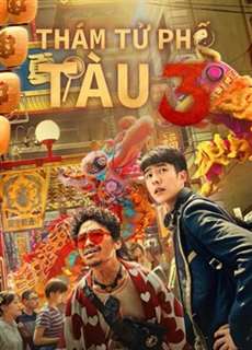 Thám Tử Phố Tàu 3 - Detective Chinatown 3 - (2021) - PhimMoi2024 - Website xem phim miễn phí tốt nhất