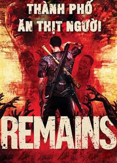 Thành Phố Ăn Thịt Người - Remains - (2011) - PhimMoi2024 - Website xem phim miễn phí tốt nhất