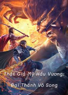 Thật Giả Mỹ Hầu Vương: Đại Thánh Vô Song - True and False Monkey King - (2020) - PhimMoi2024 - Website xem phim miễn phí tốt nhất