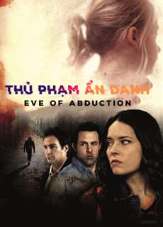 Thủ Phạm Ẩn Danh - Eve of Abduction - (2018) - PhimMoi2024 - Website xem phim miễn phí tốt nhất