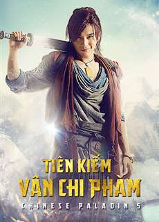 Tiên Kiếm Vân Chi Phàm - Chinese Paladin 5 - (2016) - PhimMoi2024 - Website xem phim miễn phí tốt nhất