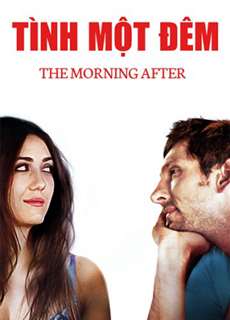 Tình Một Đêm - The Morning After - (2017) - PhimMoi2024 - Website xem phim miễn phí tốt nhất