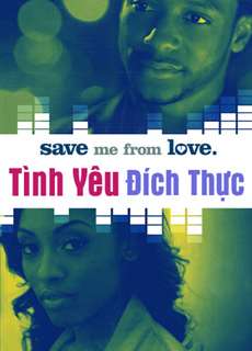 Tình Yêu Đích Thực - Save Me From Love - (2018) - PhimMoi2024 - Website xem phim miễn phí tốt nhất