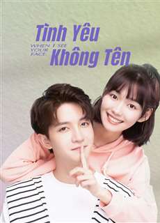 Tình Yêu Không Tên - When I See Your Face - (2023) - PhimMoi2024 - Website xem phim miễn phí tốt nhất