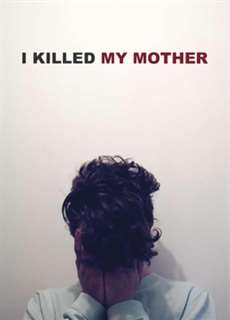 Tôi Đã Giết Mẹ Tôi - I Killed My Mother - (2009) - Website xem phim miễn phí tốt nhất
