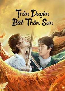 Trần Duyên Bất Thần Sơn - Legend of BuShenshan - (2022) - PhimMoi2024 - Website xem phim miễn phí tốt nhất