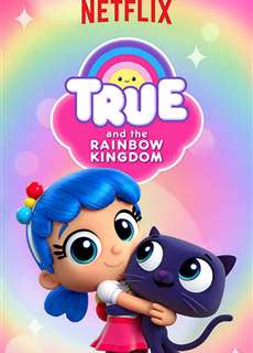 True và Vương quốc Cầu vồng (Phần 3) - True and the Rainbow Kingdom (Season 3) - (2019) - PhimMoi2024 - Website xem phim miễn phí tốt nhất