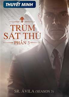 Trùm Sát Thủ (Phần 3) - Sr. Avila (Season 3) - (2016) - PhimMoi2024 - Website xem phim miễn phí tốt nhất
