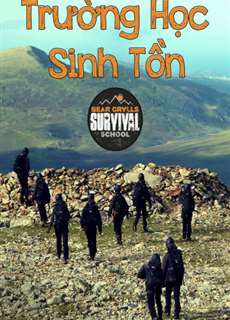 Trường Học Sinh Tồn - Bear Grylls Survival School - (2016) - PhimMoi2024 - Website xem phim miễn phí tốt nhất