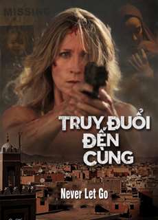 Truy Đuổi Đến Cùng - Never Let Go - (2015) - PhimMoi2024 - Website xem phim miễn phí tốt nhất