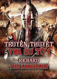 Truyền Thuyết Vua Sư Tử 1 - Richard The Lionhearted - (2014) - PhimMoi2024 - Website xem phim miễn phí tốt nhất