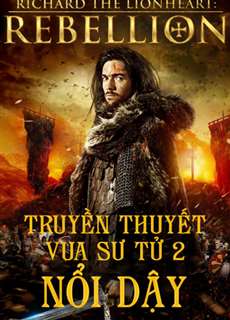 Truyền Thuyết Vua Sư Tử 2: Nổi Dậy - Richard The Lionheart Rebellion - (2015) - PhimMoi2024 - Website xem phim miễn phí tốt nhất