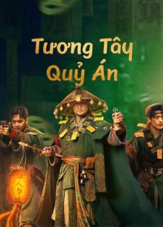 Tương Tây Quỷ Án - Strange things in Western Hunan - (2023) - PhimMoi2024 - Website xem phim miễn phí tốt nhất