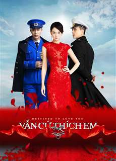 Vẫn Cứ Thích Em - Destined to Love You - (2015) - PhimMoi2024 - Website xem phim miễn phí tốt nhất