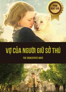 Vợ Của Người Giữ Sở Thú - The Zookeeper's Wife - (2017) - PhimMoi2024 - Website xem phim miễn phí tốt nhất