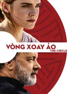 Vòng Xoay Ảo - The Circle - (2017) - PhimMoi2024 - Website xem phim miễn phí tốt nhất