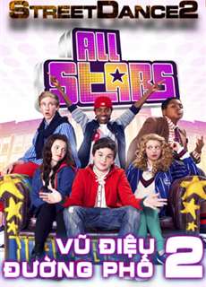 Vũ Điệu Đường Phố 2 - StreetDance: All Stars - (2013) - PhimMoi2024 - Website xem phim miễn phí tốt nhất