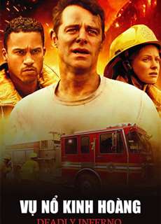 Vụ Nổ Kinh Hoàng - Deadly Inferno - (2016) - PhimMoi2024 - Website xem phim miễn phí tốt nhất