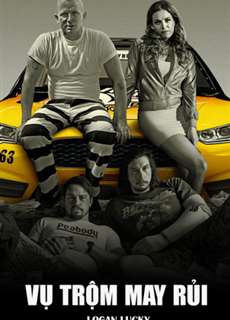Vụ Trộm May Rủi - Logan Lucky - (2017) - PhimMoi2024 - Website xem phim miễn phí tốt nhất