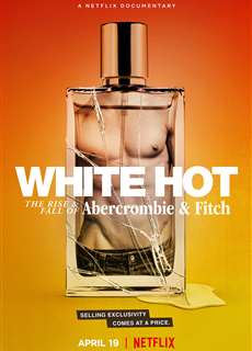 White Hot: Thăng trầm của Abercrombie & Fitch - White Hot: The Rise & Fall of Abercrombie & Fitch - (2022) - PhimMoi2024 - Website xem phim miễn phí tốt nhất