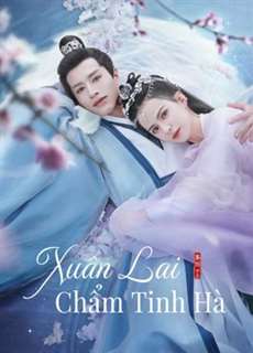 Xuân Lai Chẩm Tinh Hà - Cry Me A River of Stars - (2021) - PhimMoi2024 - Website xem phim miễn phí tốt nhất